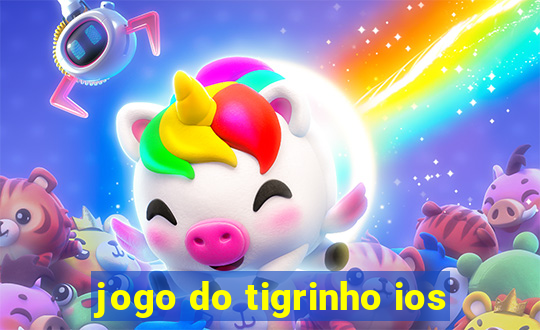 jogo do tigrinho ios